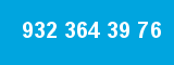 932 364 39 76